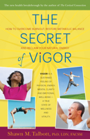 The Secret of Vigor: How to Overcome Burnout, Restore Metabolic Balance, and Reclaim Your Natural Energy 089793573X Book Cover