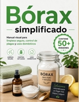 Bórax simplificado: Manual visual para limpieza segura, control de plagas y usos domésticos (Spanish Edition) B0H37T7Z9W Book Cover