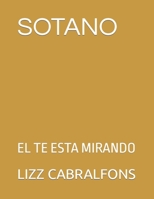SOTANO: EL TE ESTA MIRANDO (Spanish Edition) B0CKCVQ3VC Book Cover