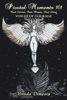 Pivotal Moments 101 Real Stories, Real Women, Real Lives: Voices of Courage 1504392205 Book Cover