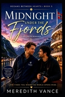 MIDNIGHT UNDER THE FJORDS: A Slow Burn MM Cruise Romance Set Among Norway's Breathtaking Fjords (Oceans Between Hearts) B0HDLW24WV Book Cover