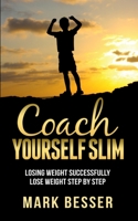 Coach Yourself Slim: Losing weight successfully - lose weight step by step. 3752606568 Book Cover