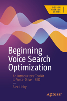 Beginning Voice Search Optimization: An Introductory Toolkit to Voice-Driven SEO for Developers (Design Thinking) B0FGTTD5LZ Book Cover