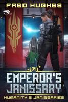 Emperor’s Janissary: A Science Fiction LitRPG Novel (Humanity’s Janissaries) B0H9YRY7H7 Book Cover