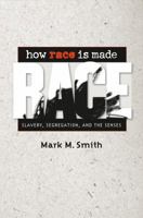 How Race Is Made: Slavery, Segregation, and the Senses 080783002X Book Cover