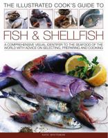 The Illustrated Cook's Guide to Fish and Shellfish: A comprehensive visual identifier to the sea 1844767795 Book Cover