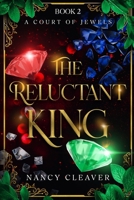 The Reluctant King: A Court of Jewels, Book 2 B0FF47T5CZ Book Cover