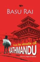 Basu Rai: From The Streets Of Kathmandu 9382711406 Book Cover