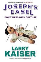 Joseph's Easel: Don't Mess With Culture 1543288146 Book Cover