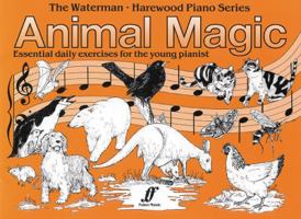 Animal magic: Essential daily exercises for the young pianist (The Waterman/Harewood piano series) 0571511139 Book Cover