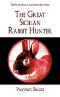 The Great Sicilian Rabbit Hunter: The Fourth Book in the Johnny Skull Series 1438968035 Book Cover