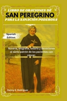 LIBRO DE ORACIONES DE SAN PEREGRINO PARA LA SANACIÓN PODEROSA: Novena, biografía, rosario y devociones al santo patrón de los pacientes con cáncer. (Spanish Edition) B0GWQJJX9C Book Cover