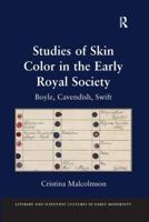 Studies of Skin Color in the Early Royal Society: Boyle, Cavendish, Swift 1138269573 Book Cover