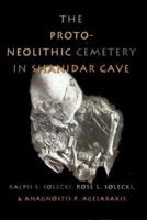 The Proto-Neolithic Cemetery in Shanidar Cave (Texas a & M University Anthropology Series) 1585442720 Book Cover