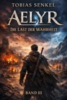 Aelyr: Die Last der Wahrheit (Aelyr - Chroniken der gebrochenen Erinnerung) (German Edition) B0GJQ44FHM Book Cover