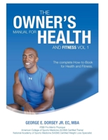 The Owner's Manual for Health and Fitness Vol 1 0986372331 Book Cover