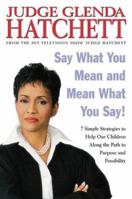 Say What You Mean and Mean What You Say!: Saving Your Child from a Troubled World 0060563087 Book Cover