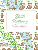 Sloth Patterns: Paper Airplanes B084QLSG96 Book Cover