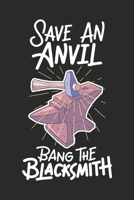 Save An Anvil Bang The Blacksmith Lustiges Schmiede Notebook: Notizbuch für Schmiede 6x9 Zoll A5 Graph Paper 5x5 Kariert (German Edition) 1674028822 Book Cover