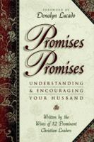 Promises, Promises: Understanding and Encouraging Your Husband 1885305397 Book Cover