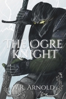 The Ogre Knight (Ogre Chronicles) B0D33P8STF Book Cover
