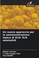 Un nuovo approccio per la somministrazione topica di SLN: SLN semisolidi 6200111529 Book Cover