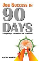 Job Success in 90 Days: Navigating a Successful Job Transition 1633021033 Book Cover