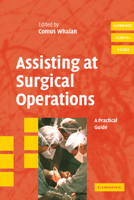 Assisting at Surgical Operations: A Practical Guide 0521680816 Book Cover