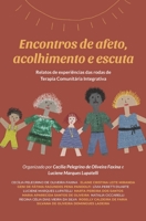 Encontros de afeto, acolhimento e escuta: Relatos de experiências das rodas de Terapia Comunitária Integrativa 6500213823 Book Cover