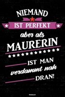 Niemand ist perfekt aber als Maurerin ist man verdammt nah dran! Notizbuch: Maurerin Journal DIN A5 liniert 120 Seiten Geschenk 1671153138 Book Cover