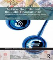 The Euro, The Dollar and the Global Financial Crisis: Currency challenges seen from emerging markets 1138189561 Book Cover