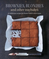Brownies, Blondies and Other Traybakes: 65 delicious recipes for home-baked sweet treats 1788793854 Book Cover
