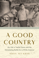 A Good Country: My Life in Twelve Towns and the Devastating Battle for a White America 059323703X Book Cover