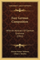 Easy German Composition: With An Abstract Of German Grammar 1436828228 Book Cover