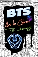 BTS Libro da Colorare Per Armys: Per sollievo dallo stress, Jungkook, Jimin, Jimin, V "Taehyung", Suga, Jin, RM, J-Hope, Felicit�, Ama te stesso, Kpop Lovers, Idol, Fake Love, Make it right, Pages: 87 1703097831 Book Cover