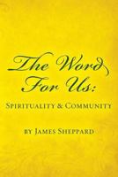 The Word for Us: Spirituality & Community 1481839411 Book Cover