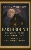 Earthbound: Whispers from the Bloodline: Author’s Cut—Extended Edition (Echoes of the Bloodline Flame) B0FDBFQCCP Book Cover