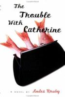 The Trouble with Catherine 0525946403 Book Cover