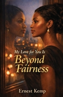 My Love for You Is Beyond Fairness B0GWCXJMBN Book Cover