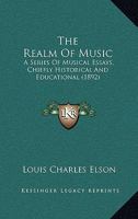 The Realm of Music: a Series of Musical Essays, Chiefly Historical and Educational 1015278604 Book Cover