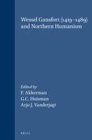 Wessel Gansfort - 1419-1489 and Northern Humanism (Brill's Studies in Intellectual History) (Brill's Studies in Intellectual History) 9004098577 Book Cover