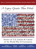 A Legacy Greater Than Words: Stories of U.S. Latinos and Latinas of the WWII Generation 0292714181 Book Cover