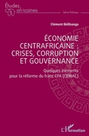 Économie centrafricaine: crises, corruption et gouvernance: Quelques éléments pour la réforme du franc CFA (CEMAC) (Études Africaines) (French Edition) 2336516640 Book Cover