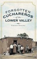 Forgotten Cucharenos of the Lower Valley 1609491343 Book Cover