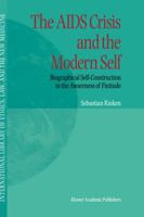 The AIDS Crisis and the Modern Self: Biographical Self-Construction in the Awareness of Finitude 079236371X Book Cover