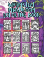 Whimsical Mushroom: Coloring Book B0CJXGFYY6 Book Cover
