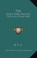 The Lost Spectacles: And Other Stories 1120900255 Book Cover