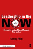Leadership in the NOW: Strategies for the Micro-Moments That Matter 1041351984 Book Cover