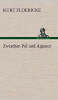 Zwischen Pol und Äquator 3846006351 Book Cover