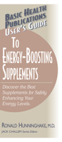 User's Guide to Energy-Boosting Supplements: Discover the Best Supplements for Safely Enhancing Your Energy Levels 1591201764 Book Cover